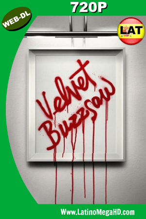 Velvet Buzzsaw (2019) Latino HD WEB-DL 720P ()